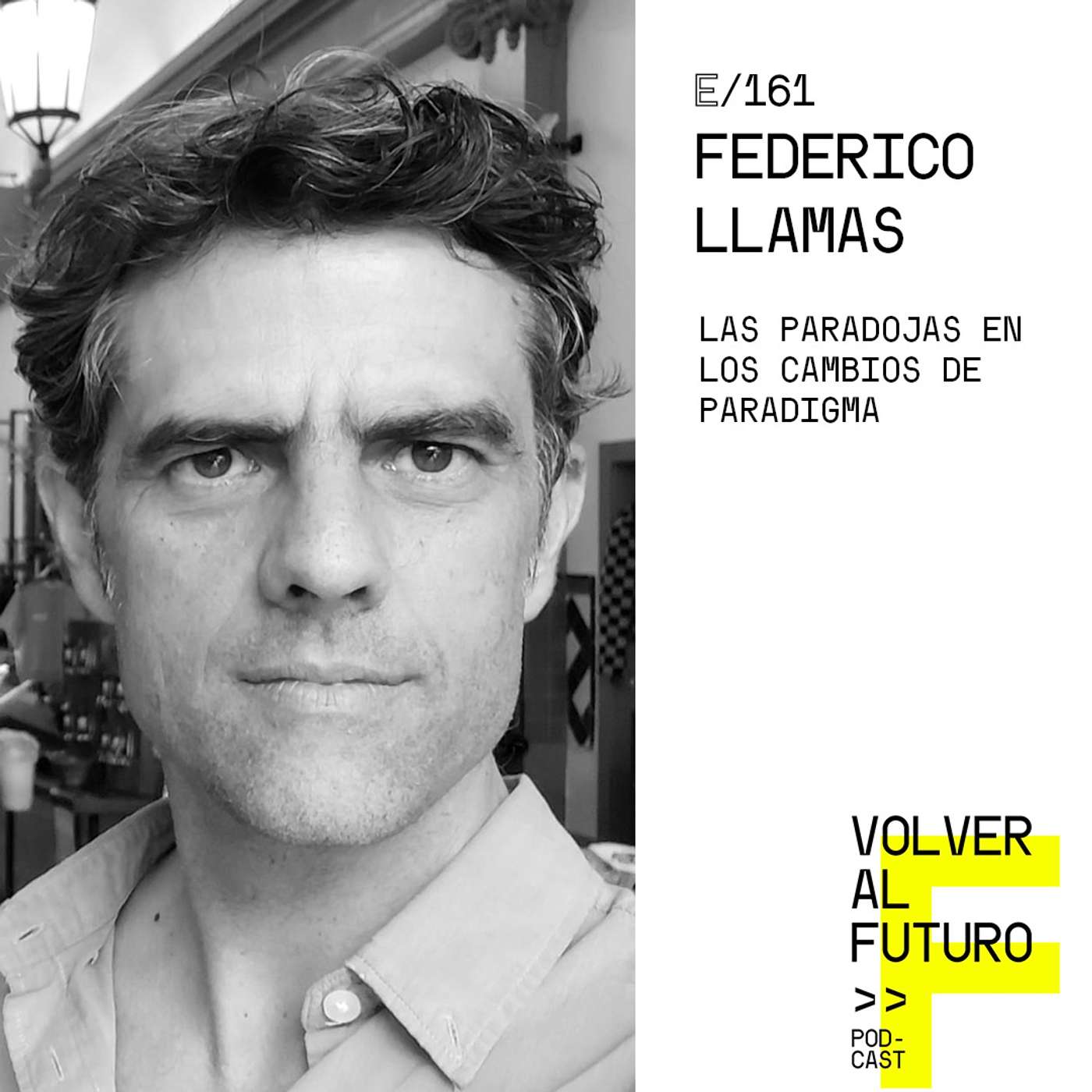 #161 Federico Llamas - Las paradojas en los cambios de paradigma episode artwork