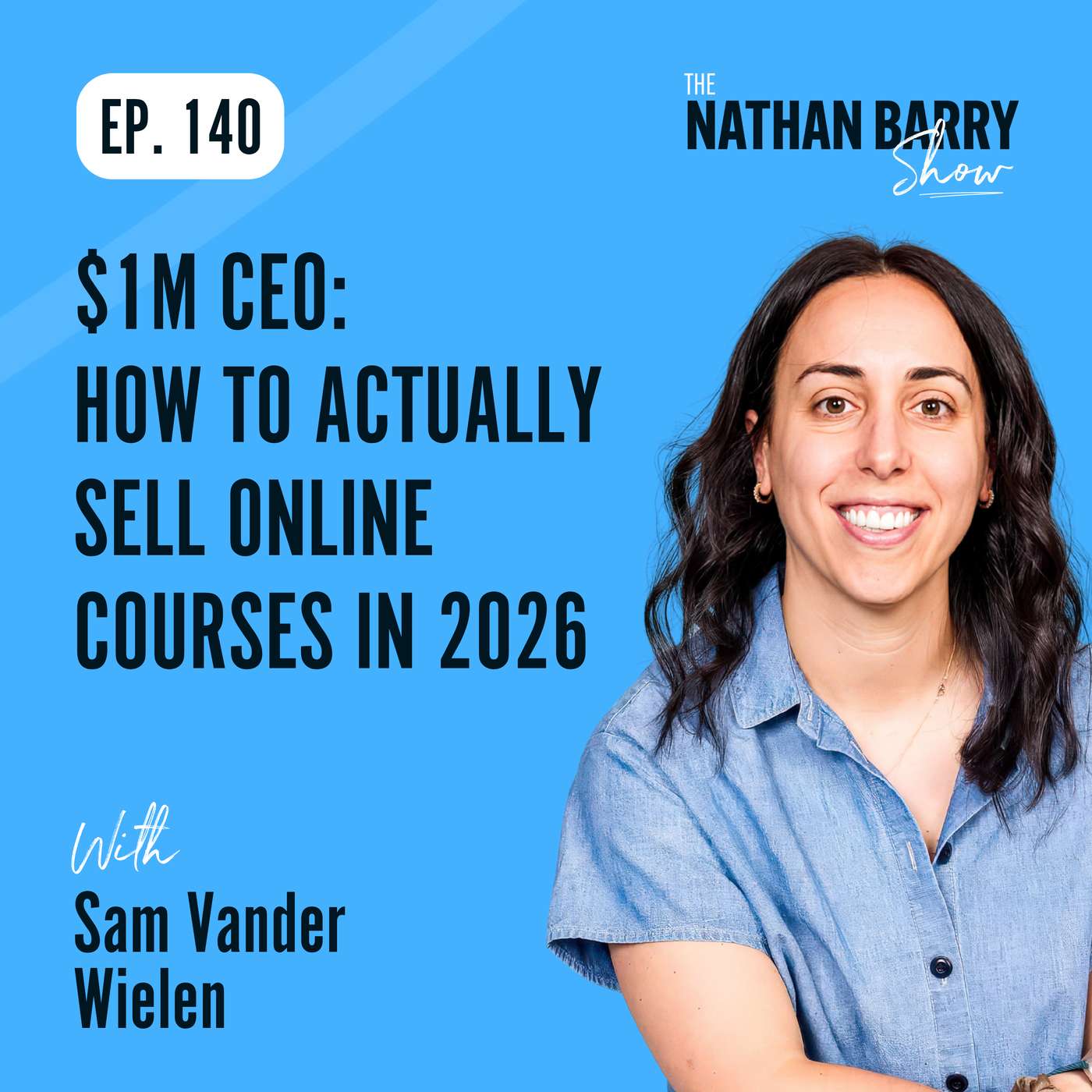 $1M CEO: How to ACTUALLY Sell Online Courses in 2026 | Sam Vander Wielen | 140