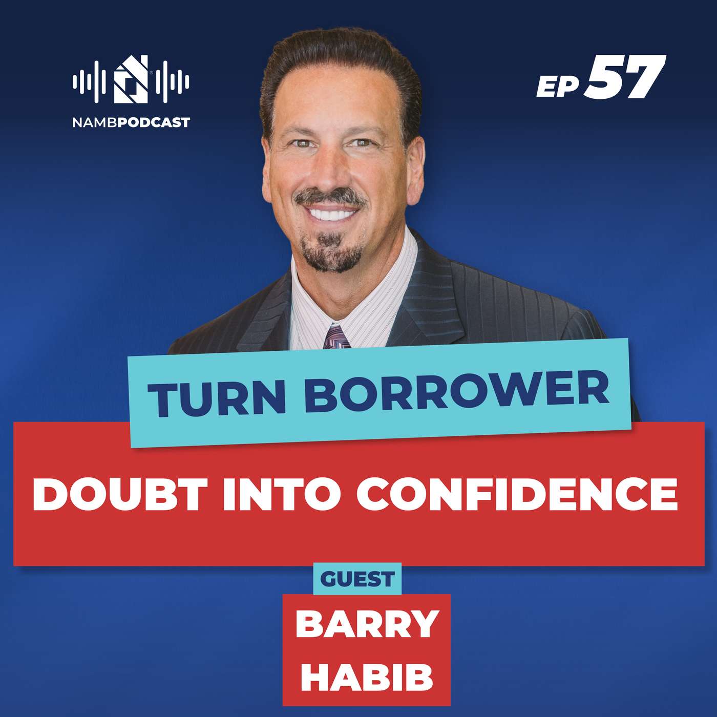 Episode 57: Barry Habib: How Loan Officers Can Win Beyond the Rate