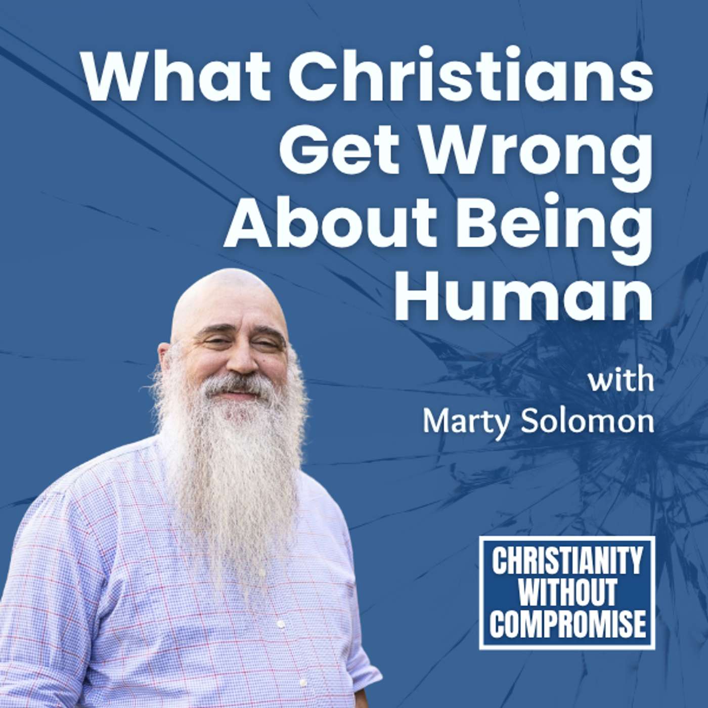 What Christians Get Wrong About Being Human - Marty Solomon episode artwork