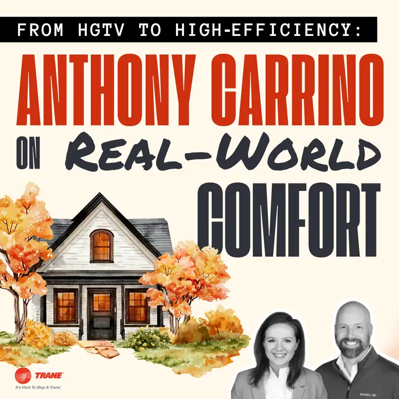 From HGTV to High‑Efficiency: Anthony Carrino on Real‑World Comfort