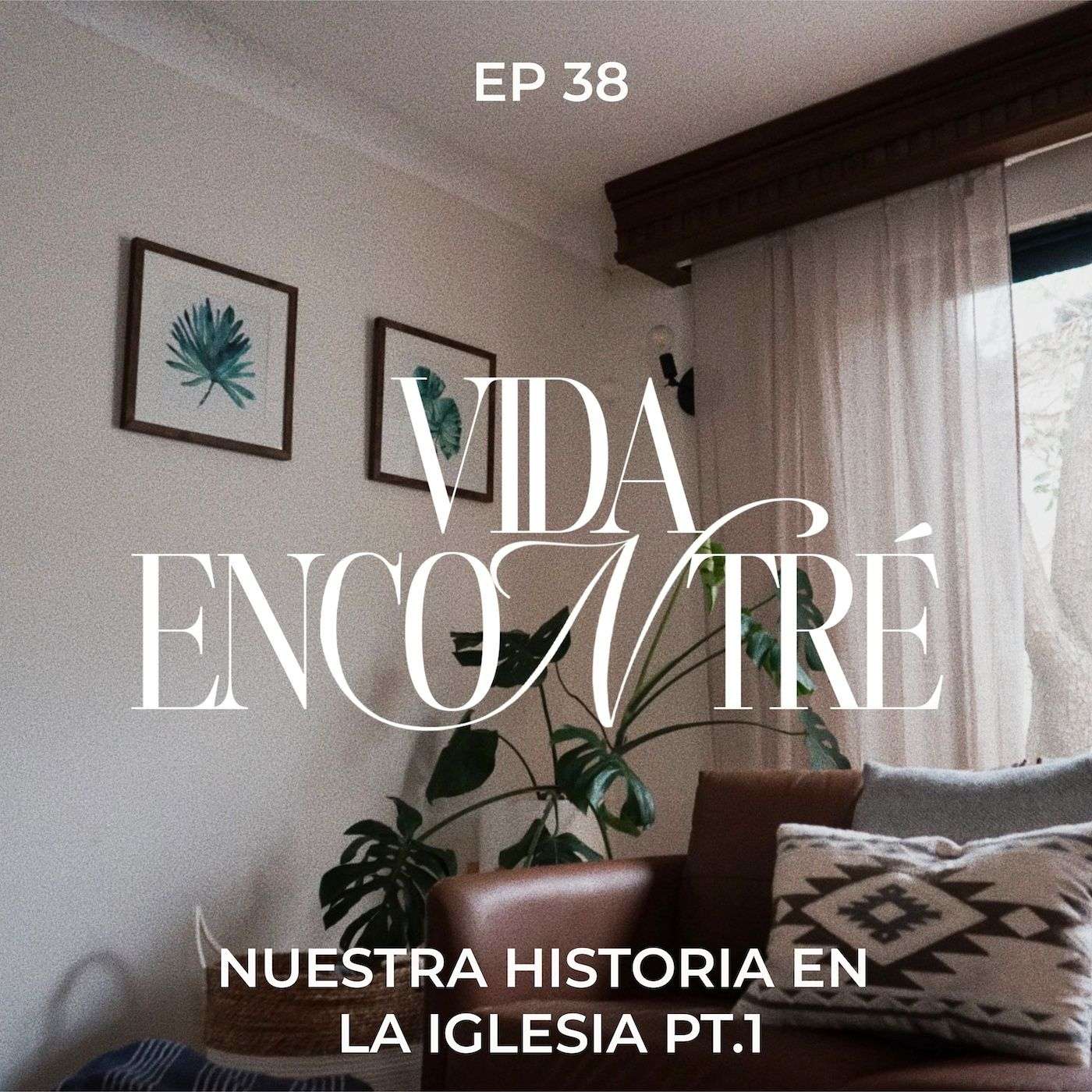 Ep. 38 - Nuestra historia en la. Iglesia pt.1 - Majo y Dan - Vida Encontré episode artwork