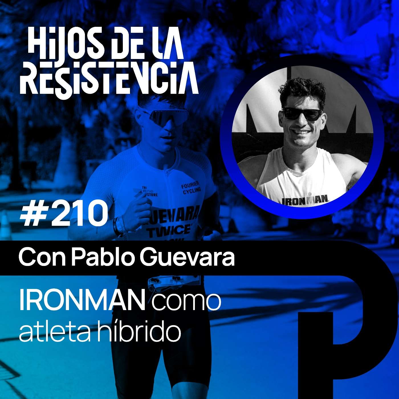 #210 IRONMAN como atleta híbrido. Con Pablo Guevara.
