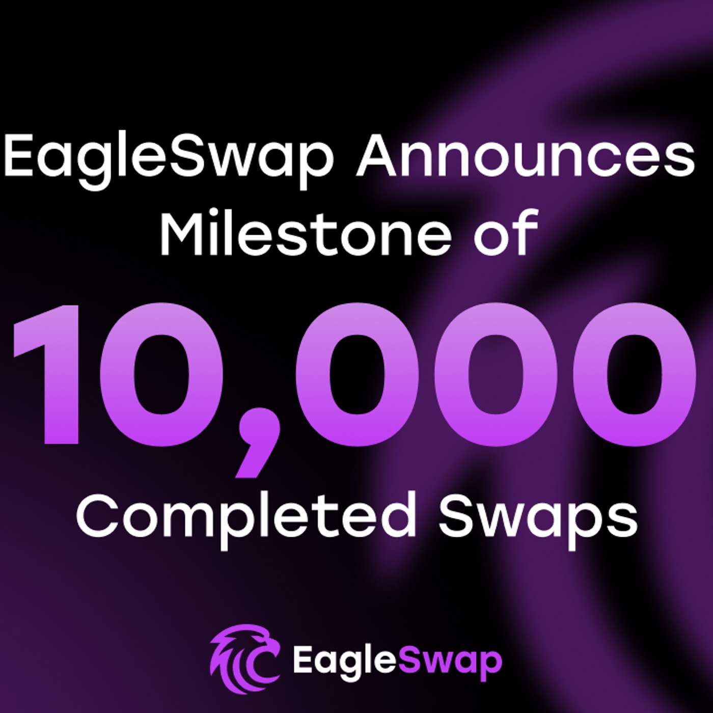 EagleSwap Announces Milestone of 10,000 Completed Swaps