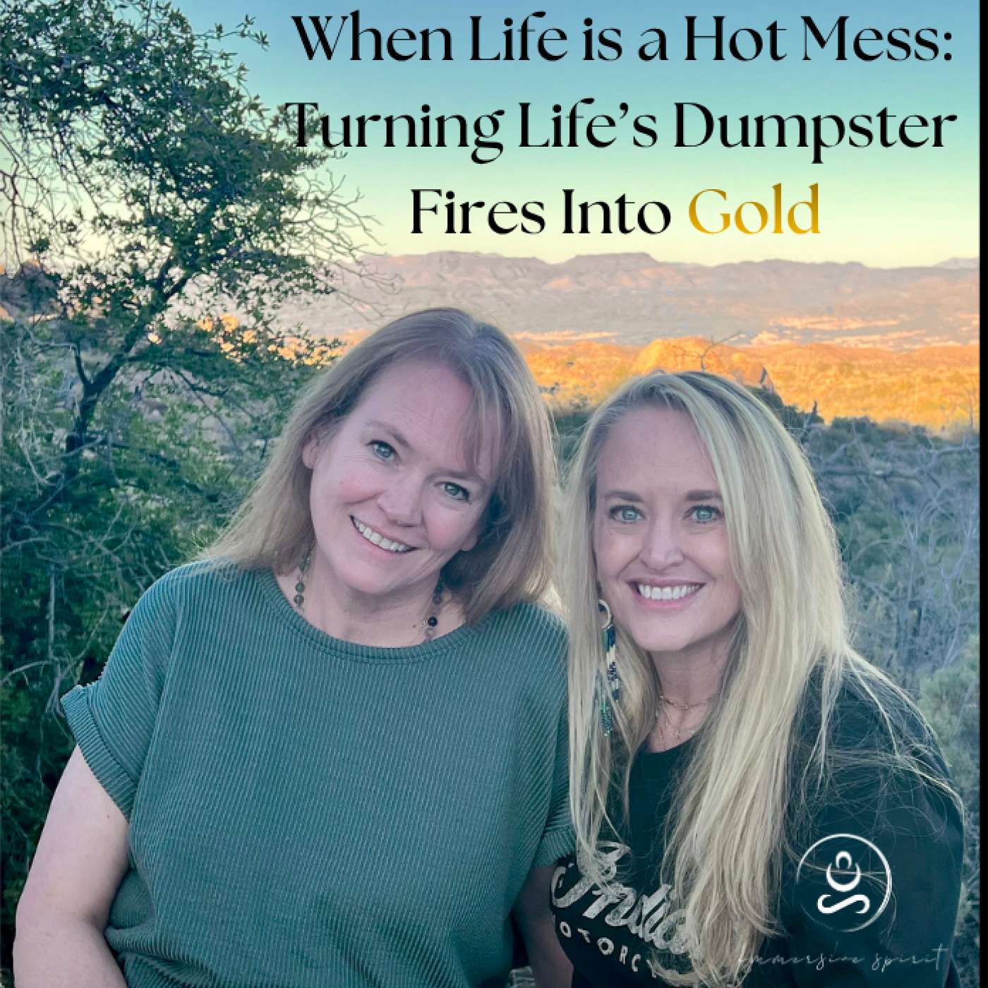 When Life is a Hot Mess: Turning Life’s Dumpster Fires Into Gold