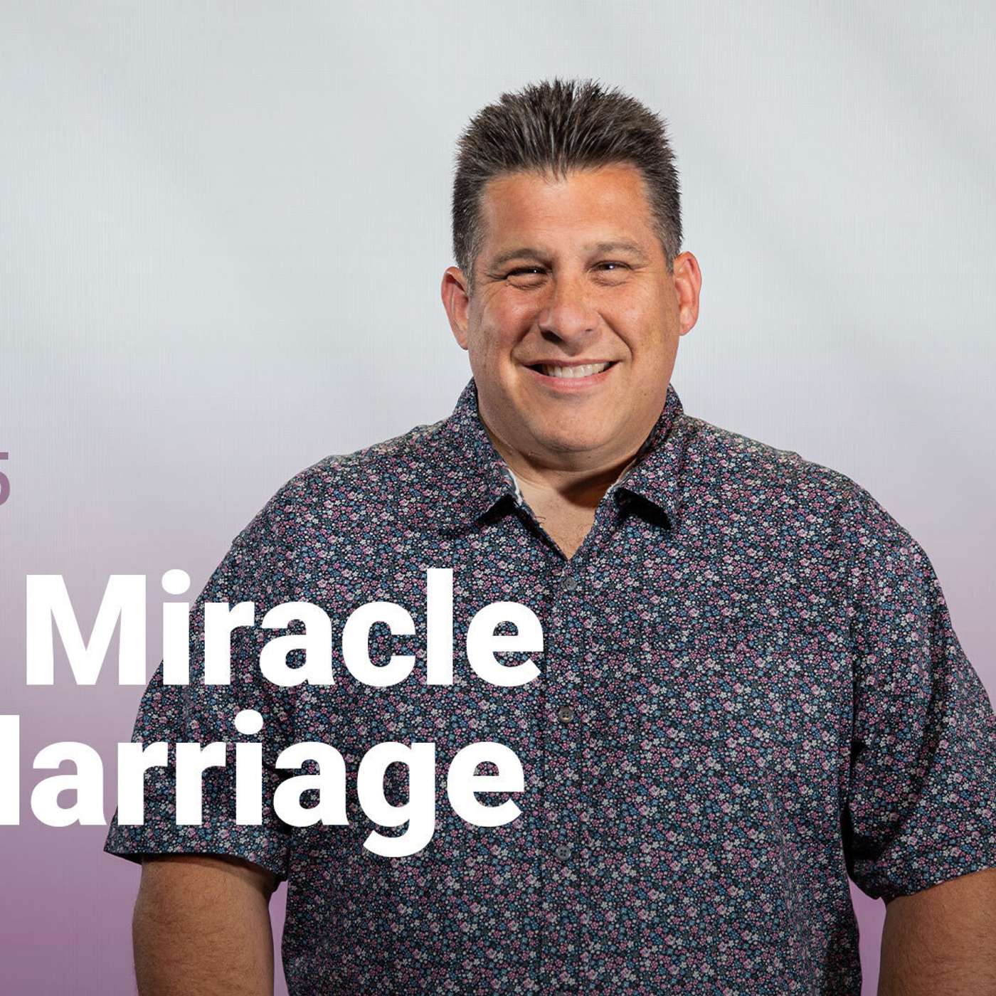 The Miracle of Marriage | Building Thriving Families | Week 5 episode artwork