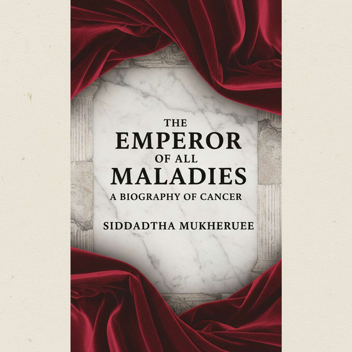 The Emperor of All Maladies: A Biography of Cancer
