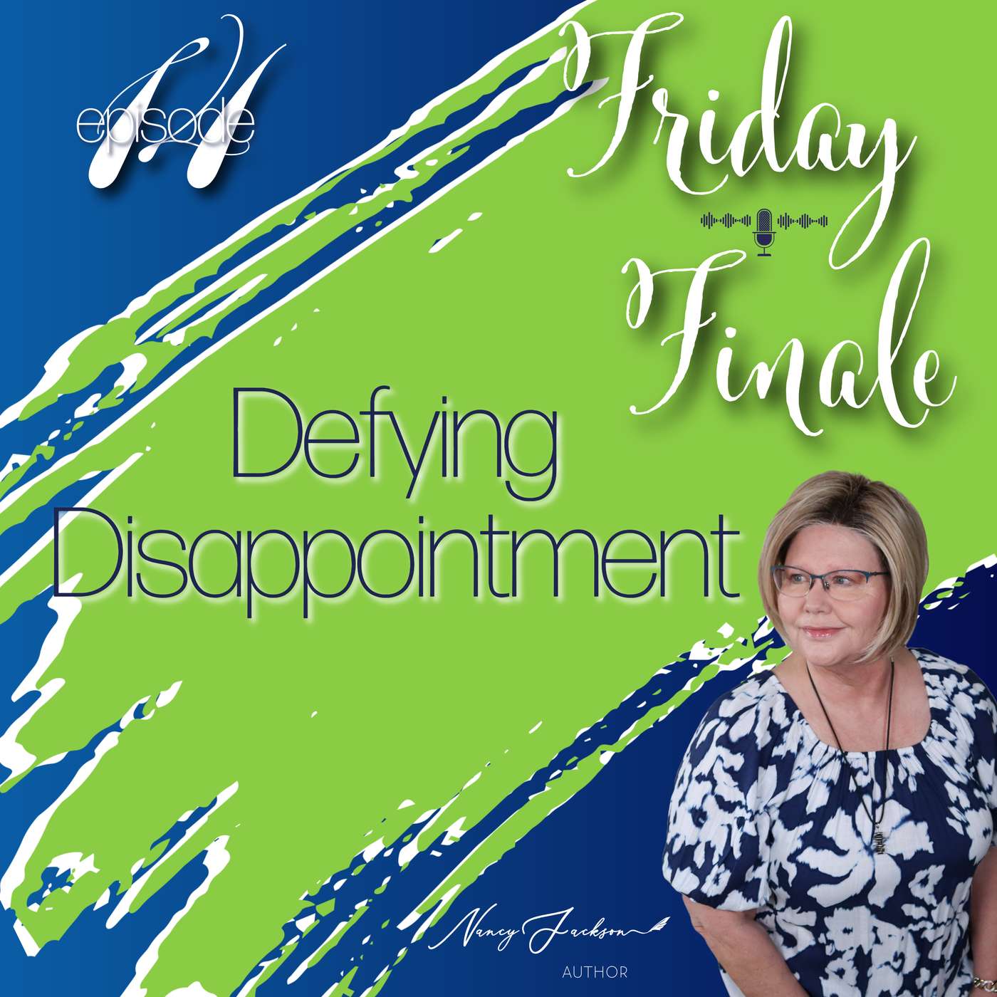 Friday Finale - Defying Disappointment – Episode 14