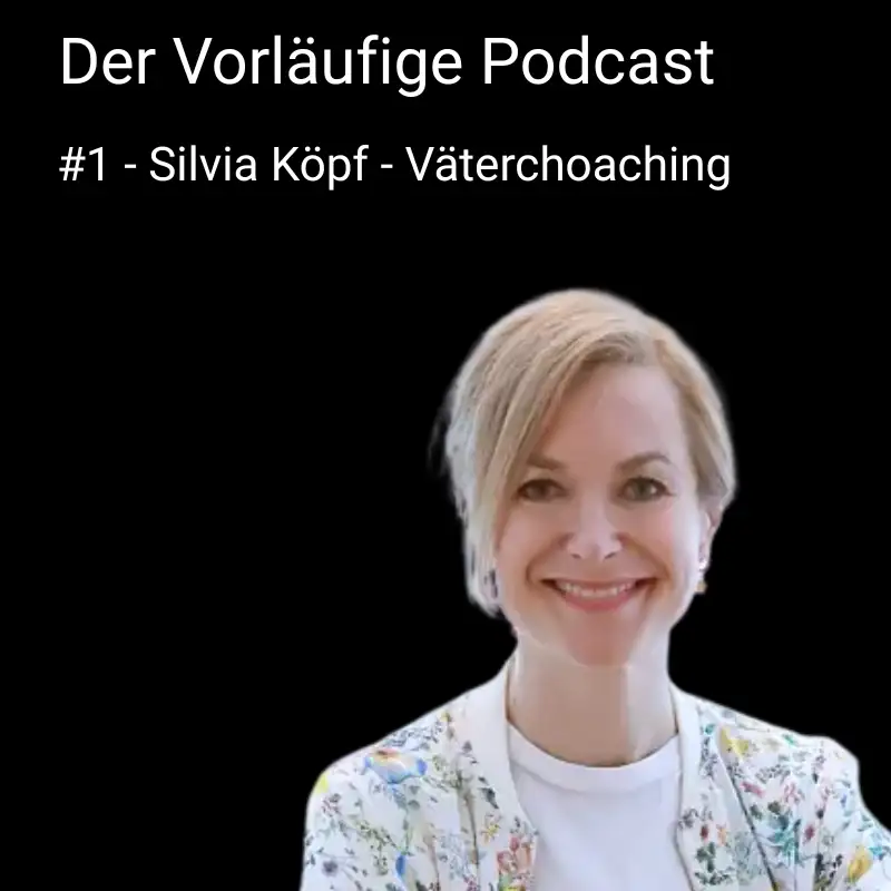 #1 - Silvia Köpf - Vätercoaching