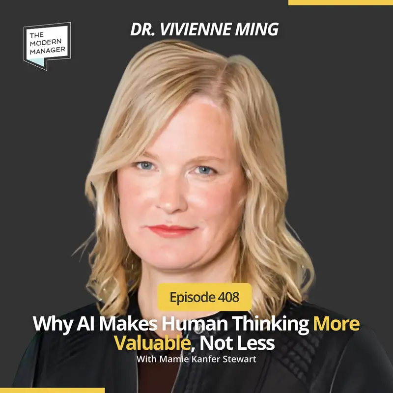 408: Why AI Makes Human Thinking More Valuable, Not Less with Dr. Vivienne Ming