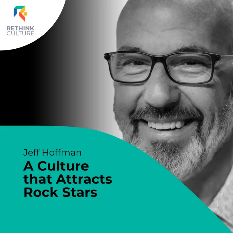 S02E11 A Culture that Attracts Rock Stars, with Jeff Hoffman