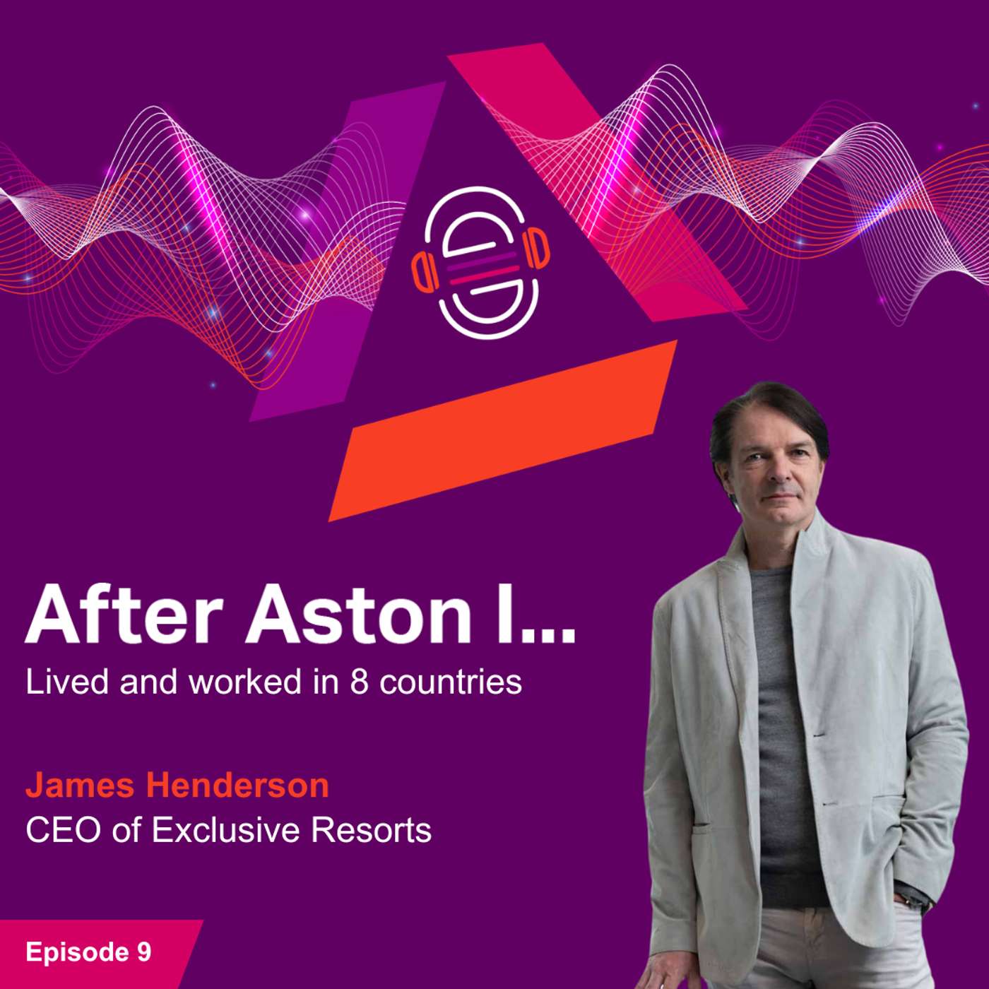 After Aston I... lived and worked in 8 countries