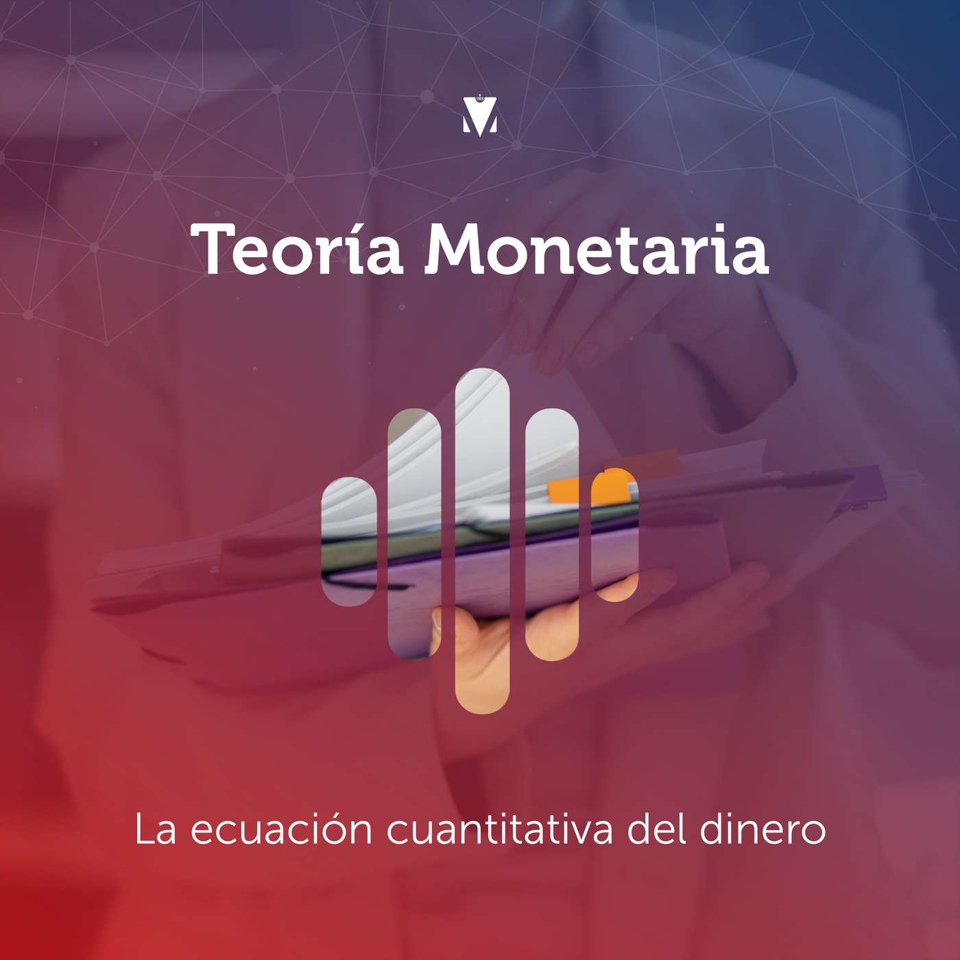 3 - TEORÍA MONETARIA: La ecuación cuantitativa del dinero