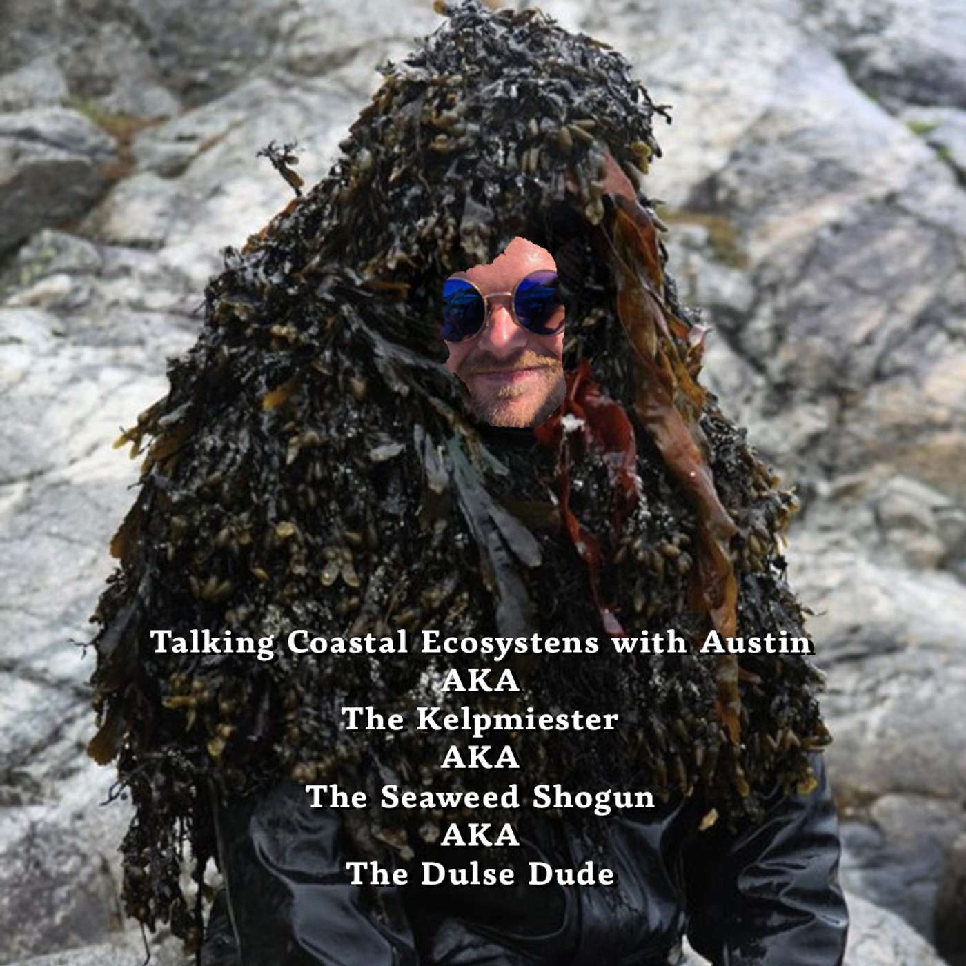 Talking Coastal Ecosystems with Austin AKA The Kelpmeister AKA The Seaweed Shogun AKA The Dulse Dude episode artwork