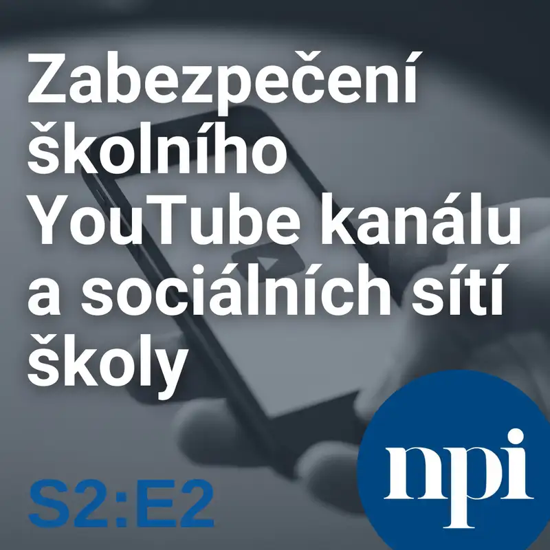 Zabezpečení školního YouTube kanálu a sociálních sítí školy | S2:E2