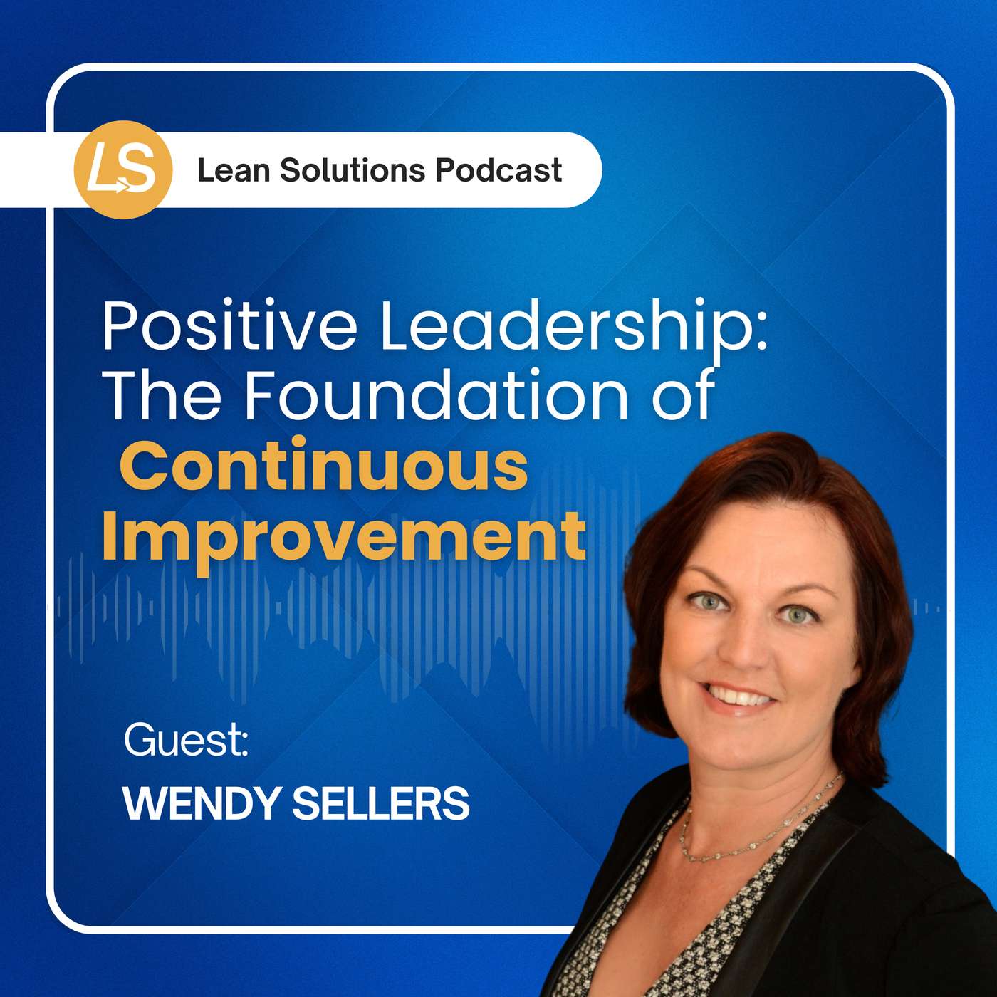 Positive Leadership: The Foundation of Continuous Improvement