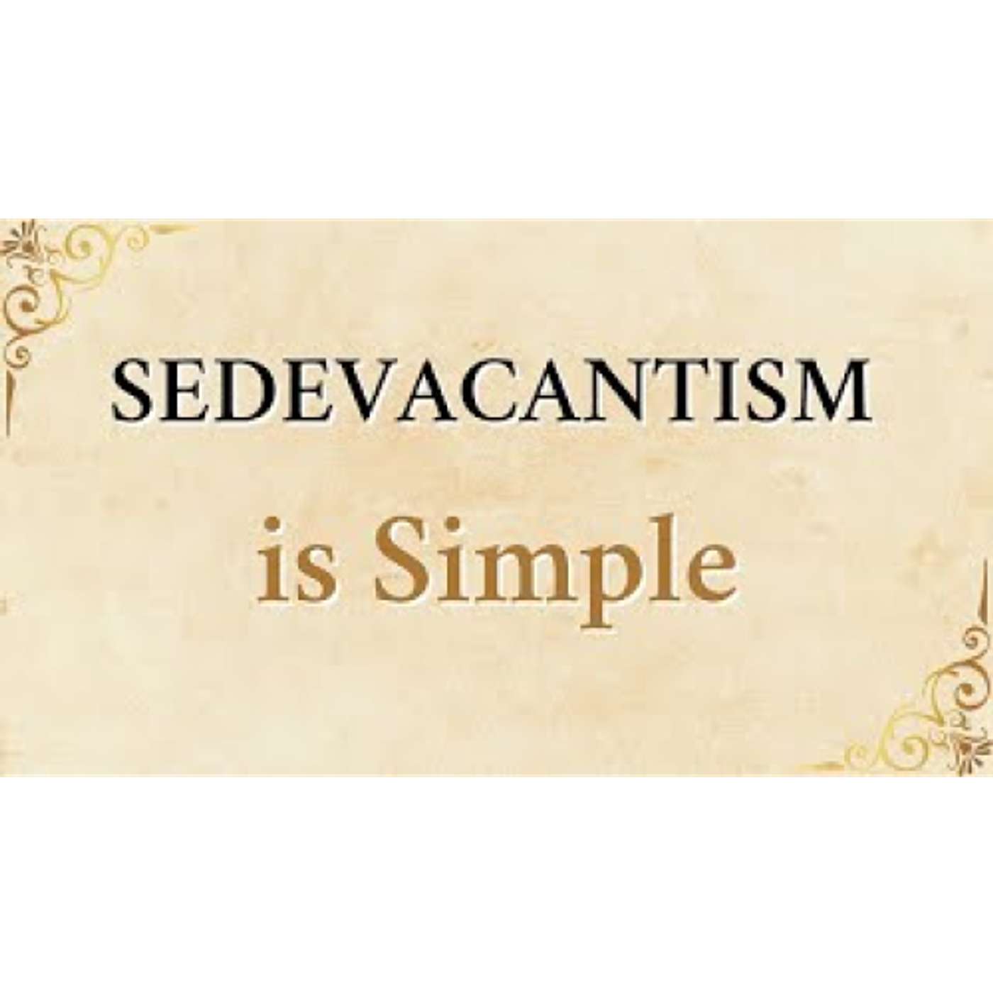 Sedevacantism is Simple - Catholic TVC 07-26-24 episode artwork