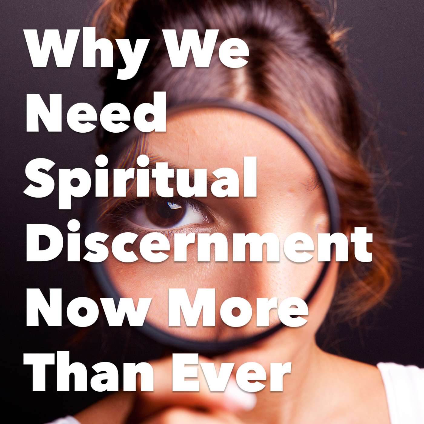 Episode 198: Why We Need Spiritual Discernment Now More Than Ever episode artwork