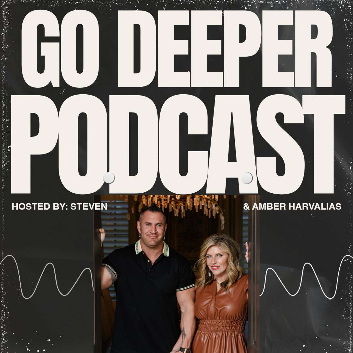 The Go Deeper Podcast hosted by Steven and Amber Harvalias 