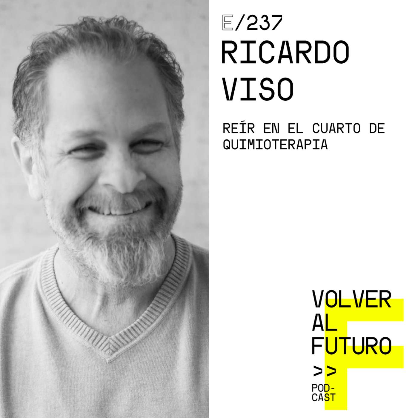 #237 Ricardo Viso | Reír en el cuarto de quimioterapia #237 Ricardo Viso | Reír en el cuarto de quimioterapia