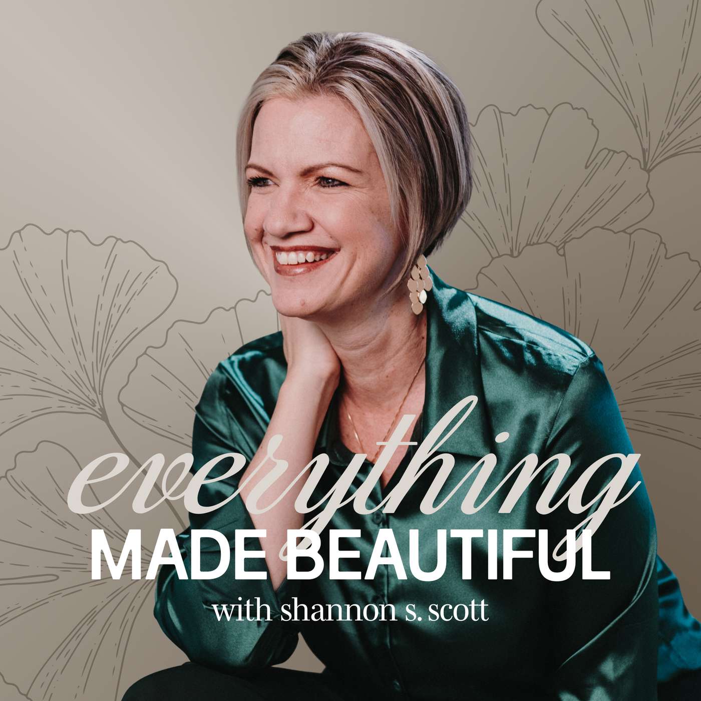 Everything Made Beautiful with Shannon Scott