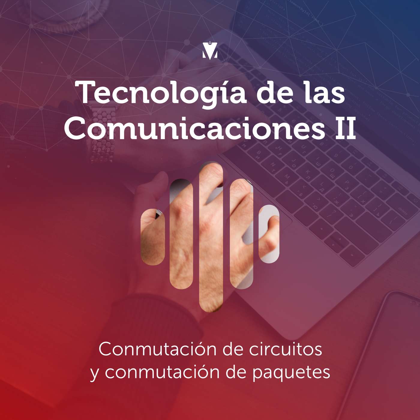 4 - TECNOLOGÍA DE LAS COMUNICACIONES II: Conmutación de circuitos y conmutación de paquetes