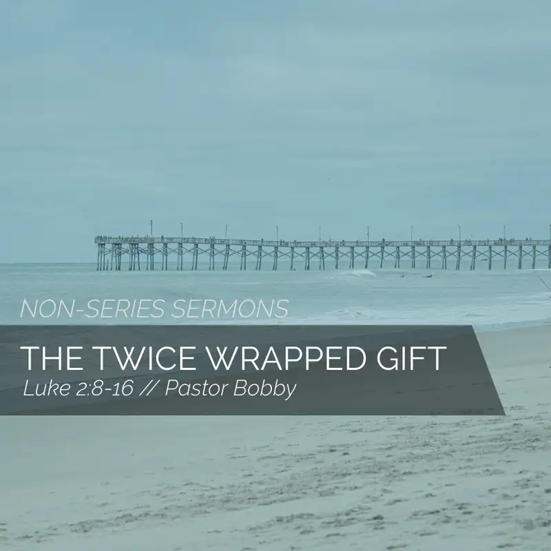 The Twice Wrapped Gift | Pastor Bobby