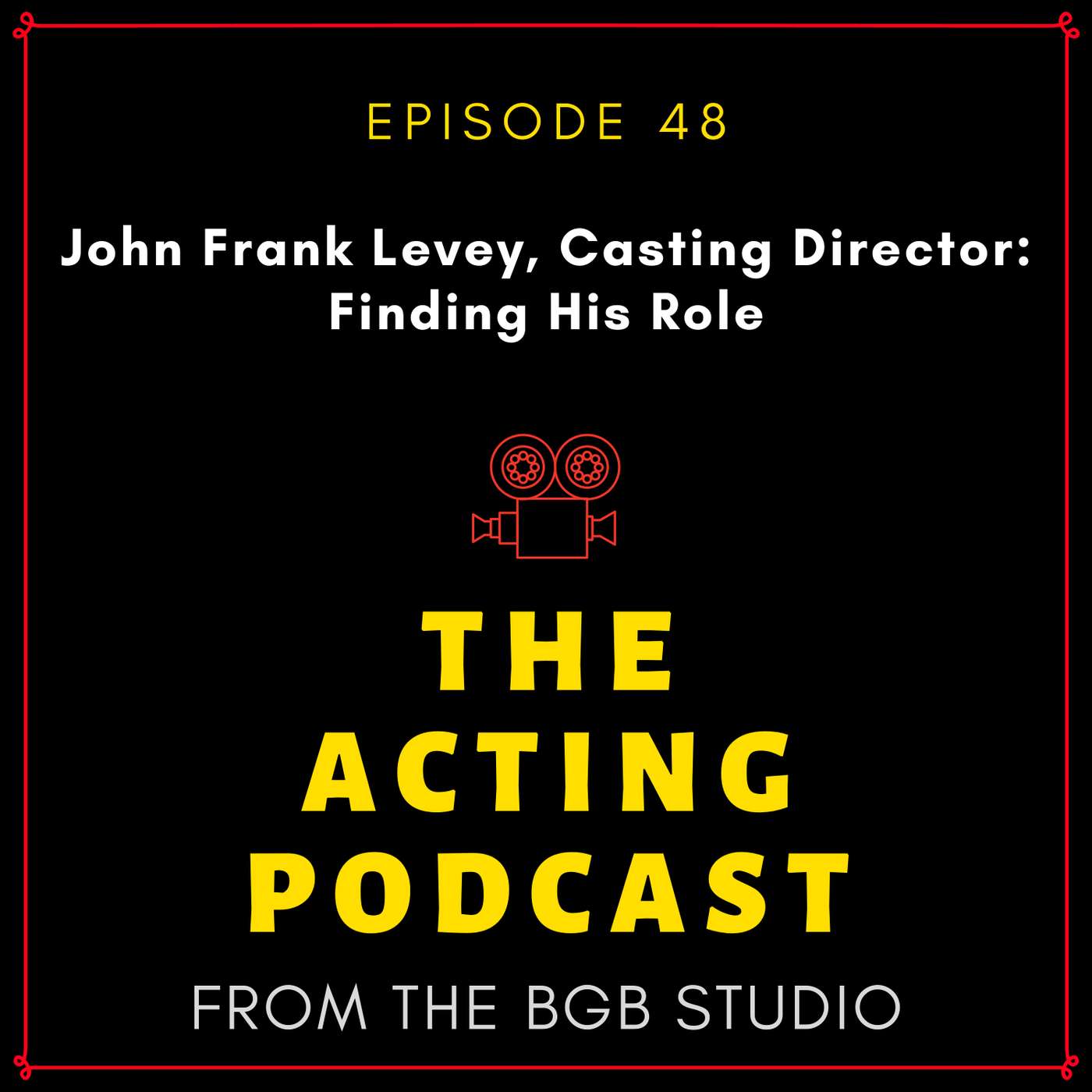 Ep. 48: John Frank Levey, Casting Director: Finding His Role episode artwork