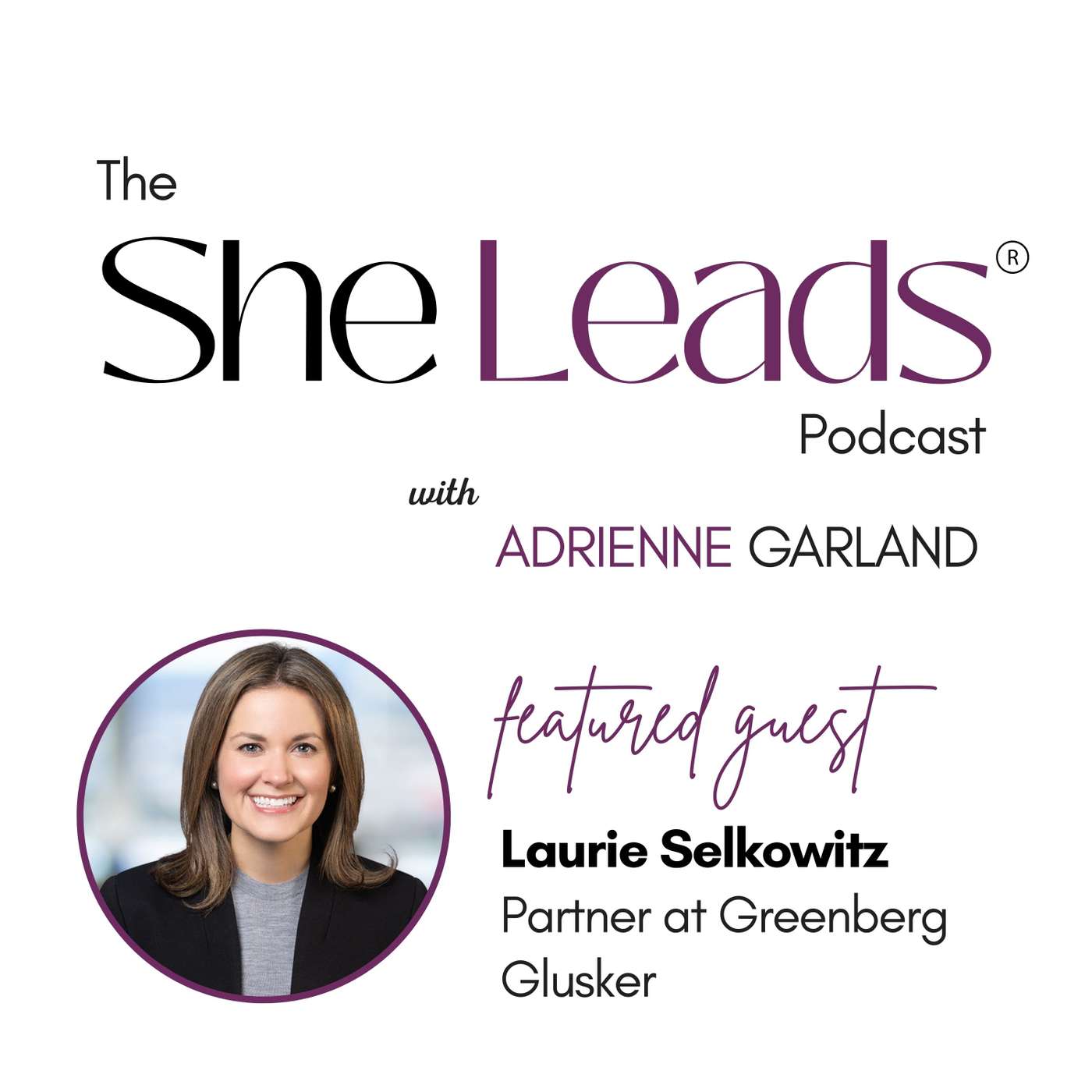 Founders Must Protect Their Ideas Earlier Than They Think — with Laurie Selkowitz