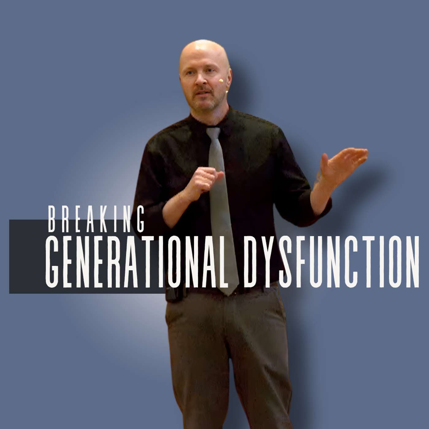 Breaking Generational Dysfunction (Bad Parents 2 - Pastor Bill)