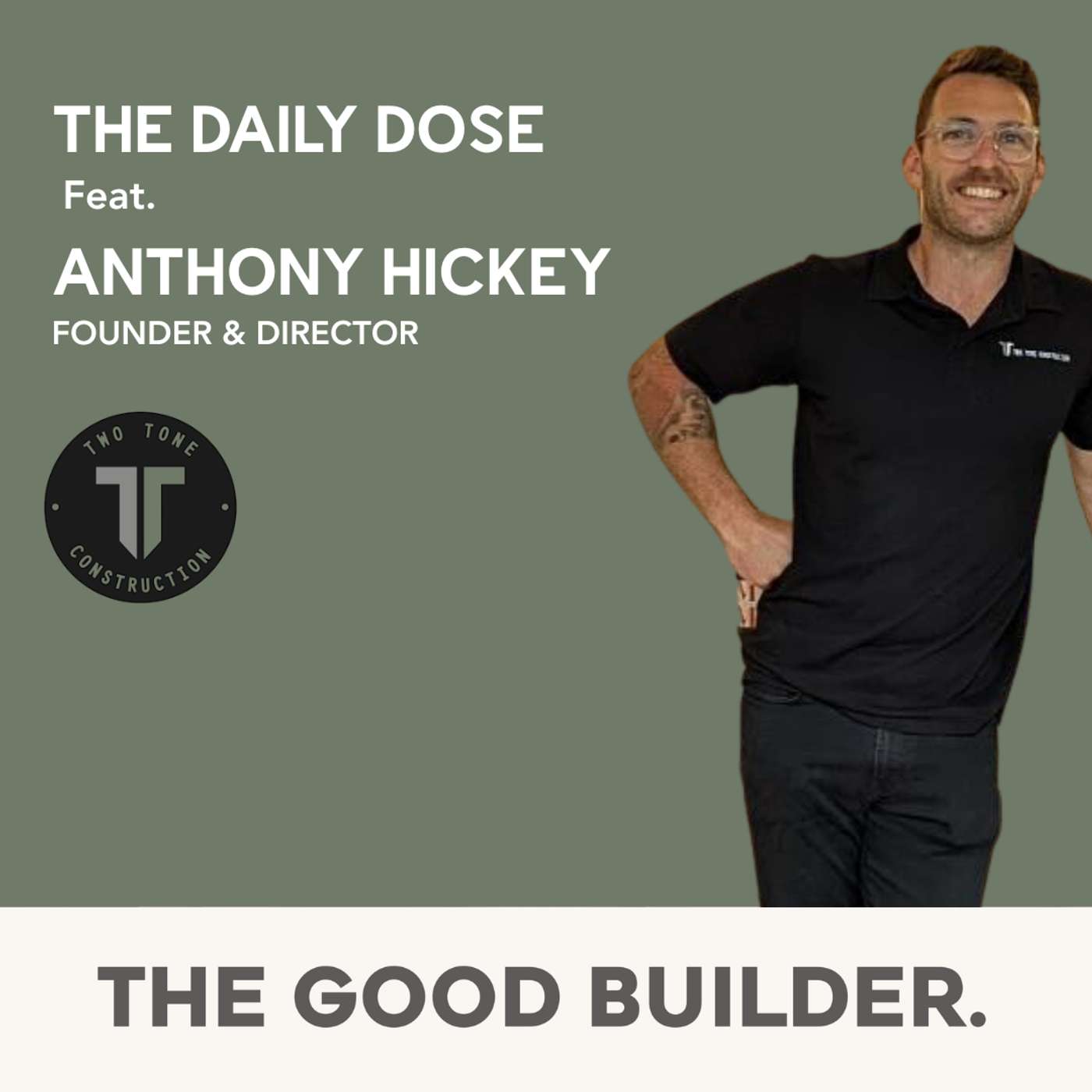 The Daily Dose #136 | Building Better with Anthony Hickey & The Four C’s Every Builder Should Live By