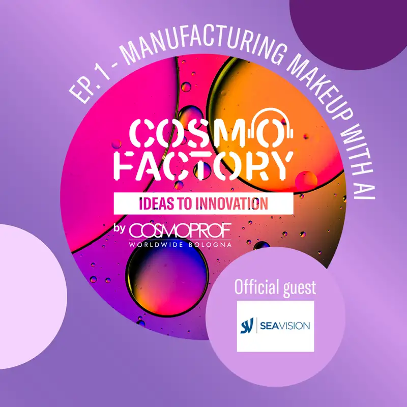 Manufacturing Makeup with AI, featuring SEA Vision Cosmetic Business Development Manager Francesco Ringressi 