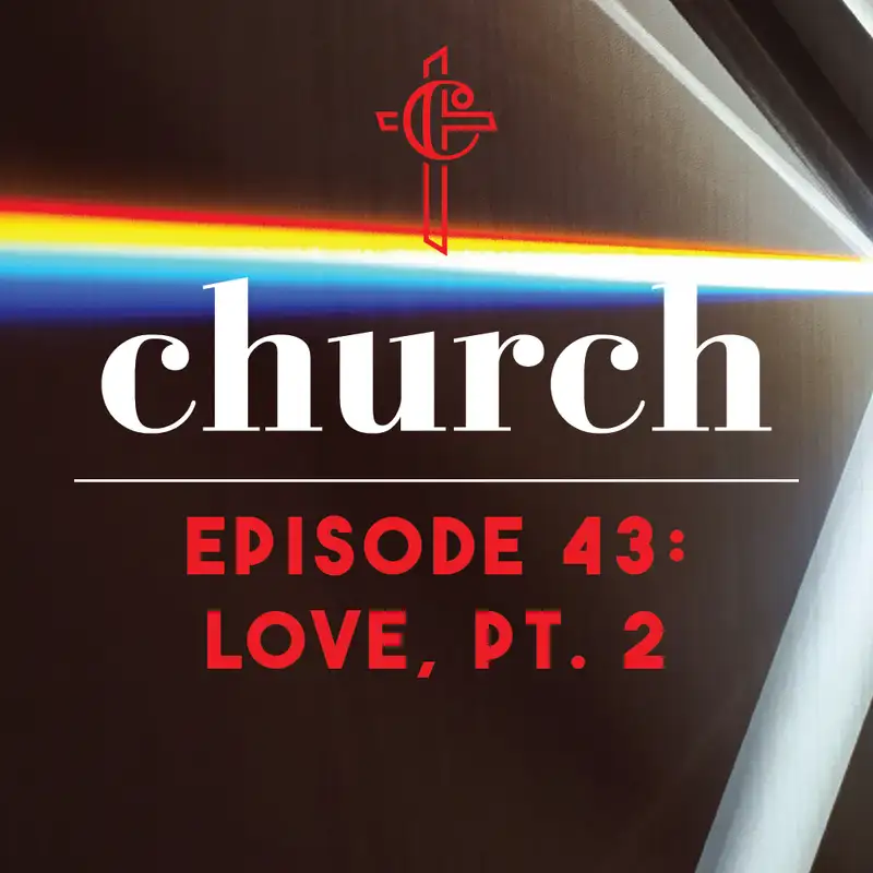 Episode 43: Love, Pt. 2