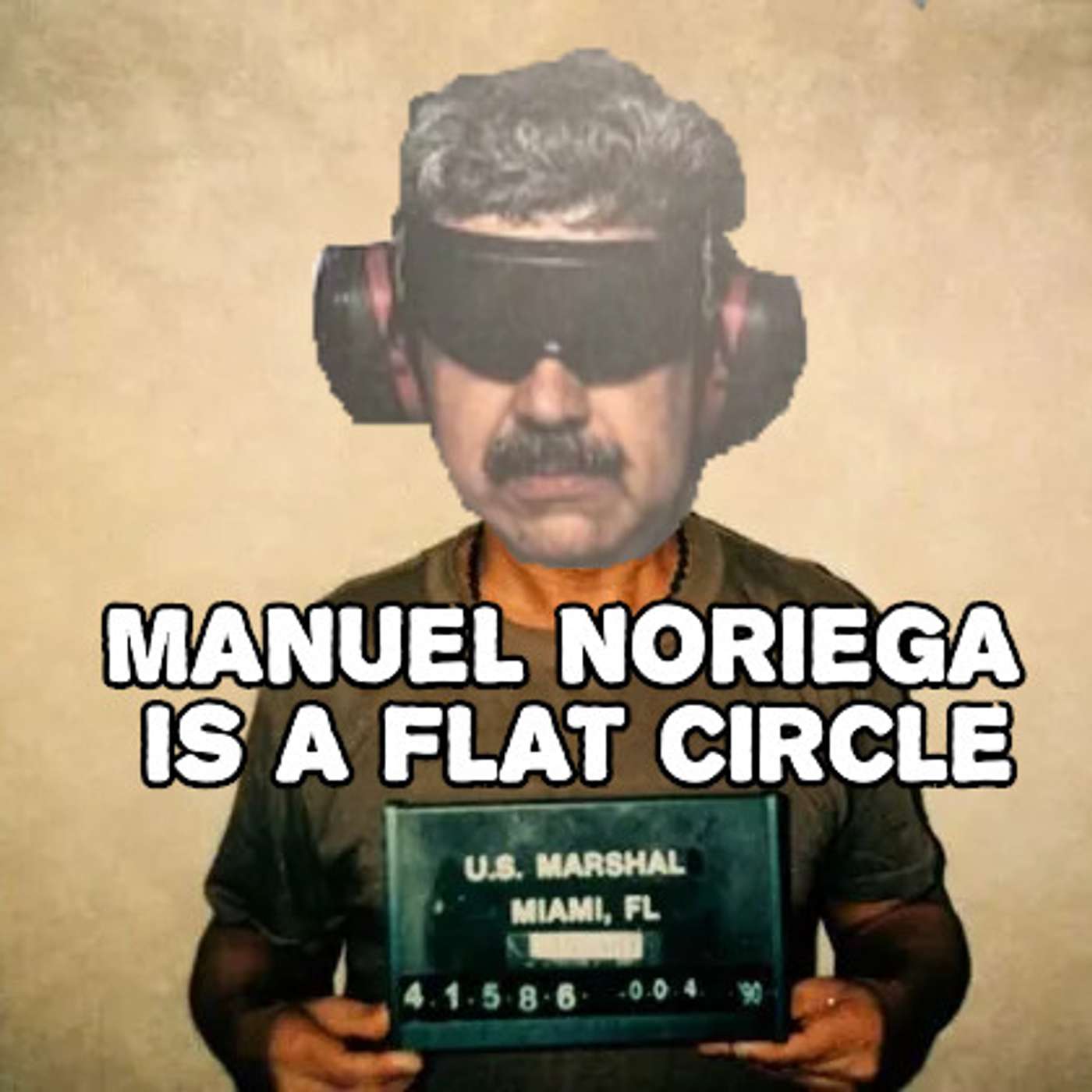ep. 188 – Manuel Noriega Is A Flat Circle