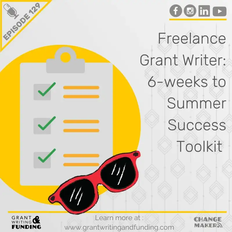 Ep. 129 Freelance Grant Writer 6 Weeks To Summer Success Toolkit