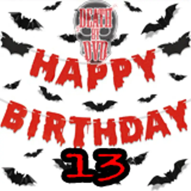 Death By DVD's Lucky 13th Birthday : A dedication to inebriation
