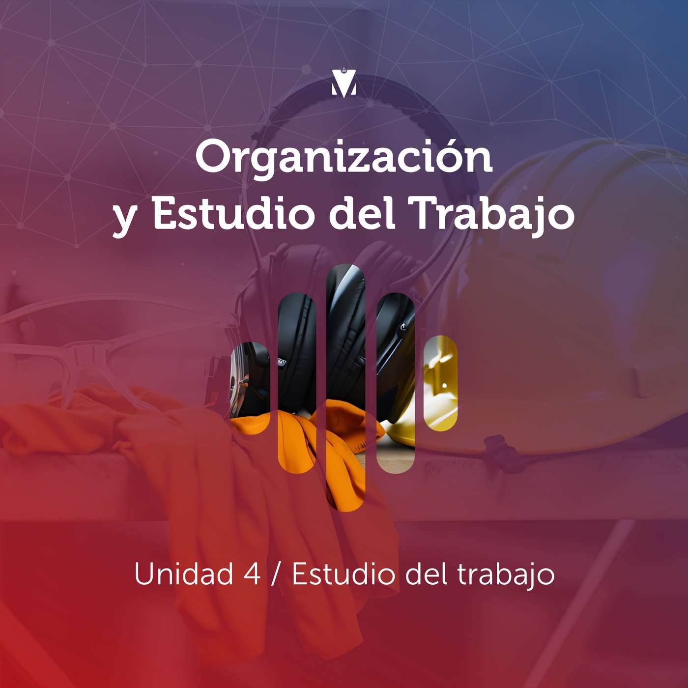 4 - ORGANIZACIÓN Y ESTUDIO DEL TRABAJO: Unidad 4 - Estudio del trabajo episode artwork