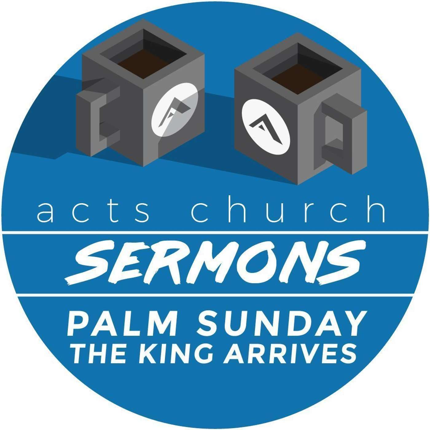 Acts Church Sermon – Palm Sunday: The King Arrives episode artwork