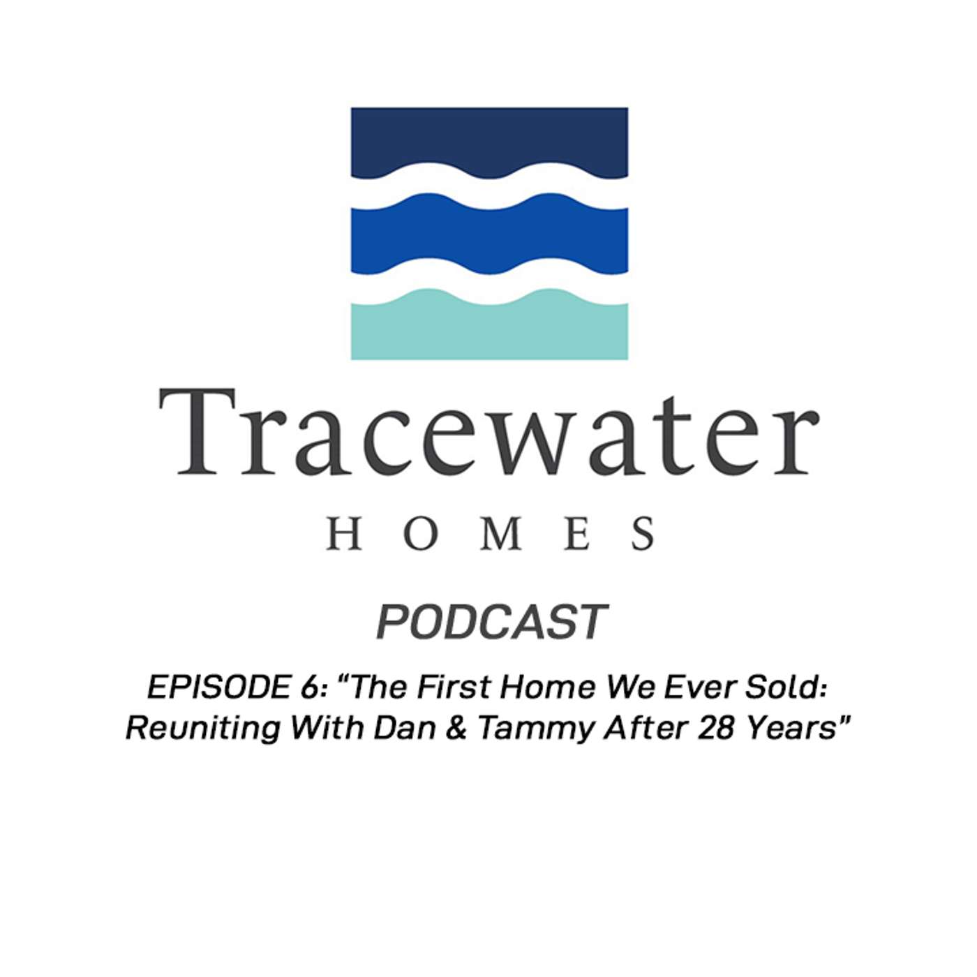Tracewater Homes Podcast