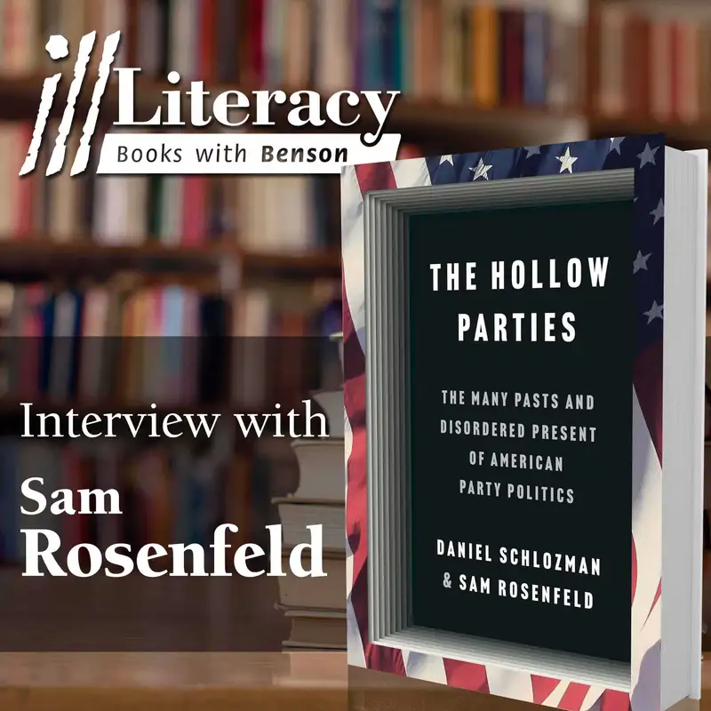 Ill Literacy, Episode 156: The Hollow Parties (Guest: Sam Rosenfeld)