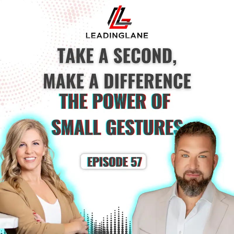 Take a Second, Make a Difference: The Power of Small Gestures | LeadingLane Podcast | Episode 57