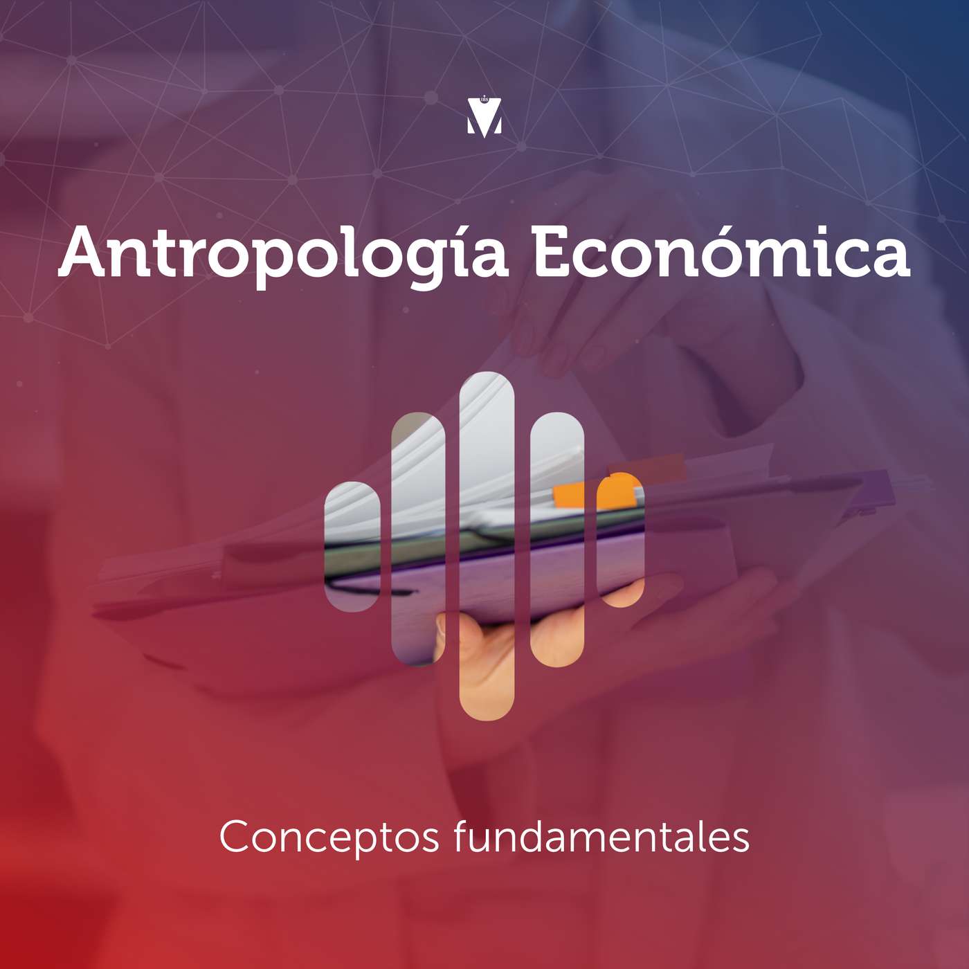 1 - ANTROPOLOGÍA ECONÓMICA: Conceptos fundamentales