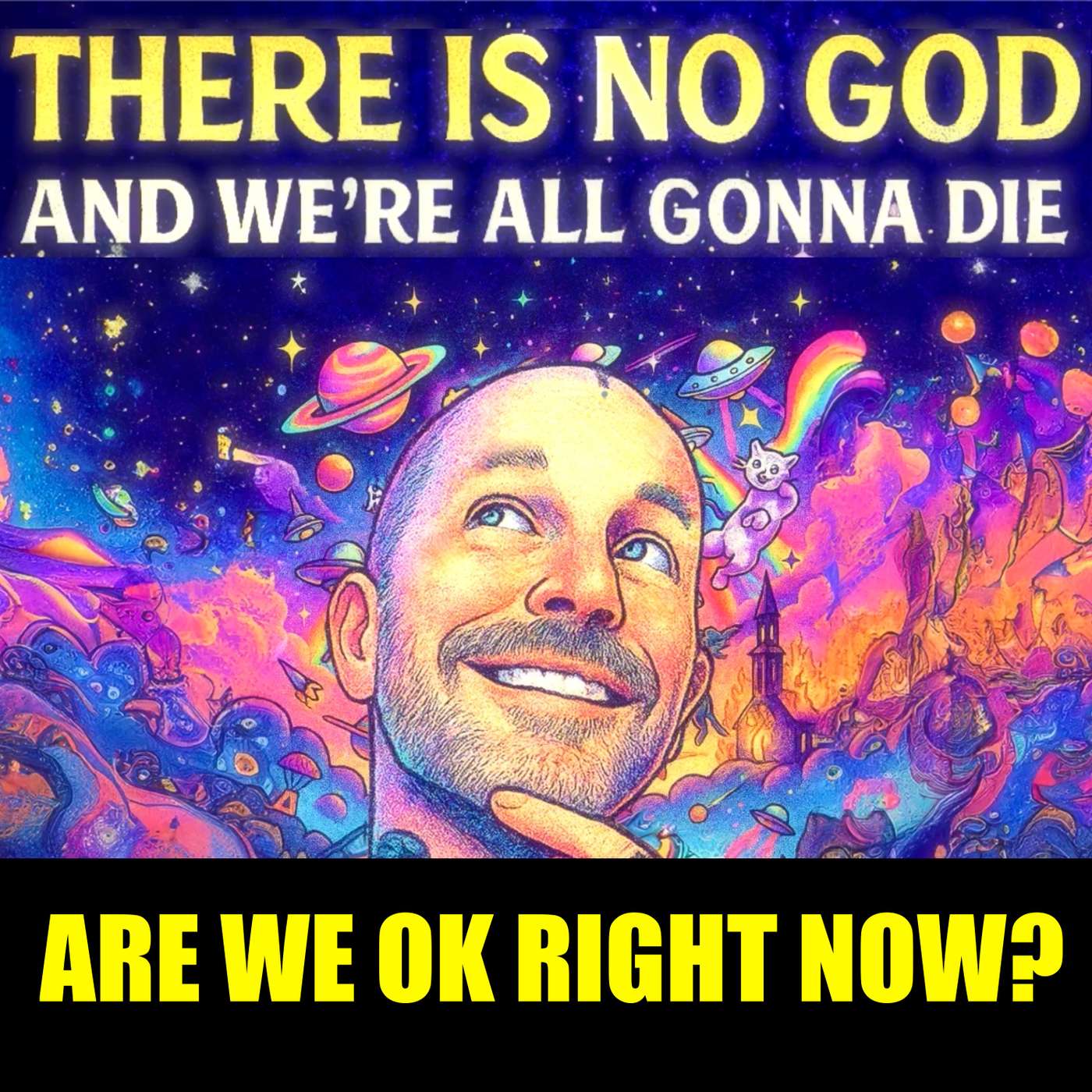 There Is No God And We\'re All Gonna Die