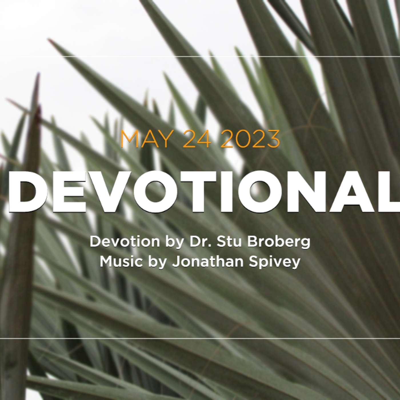 Devotion for May 24, 2023 with Dr. Stu Broberg episode artwork