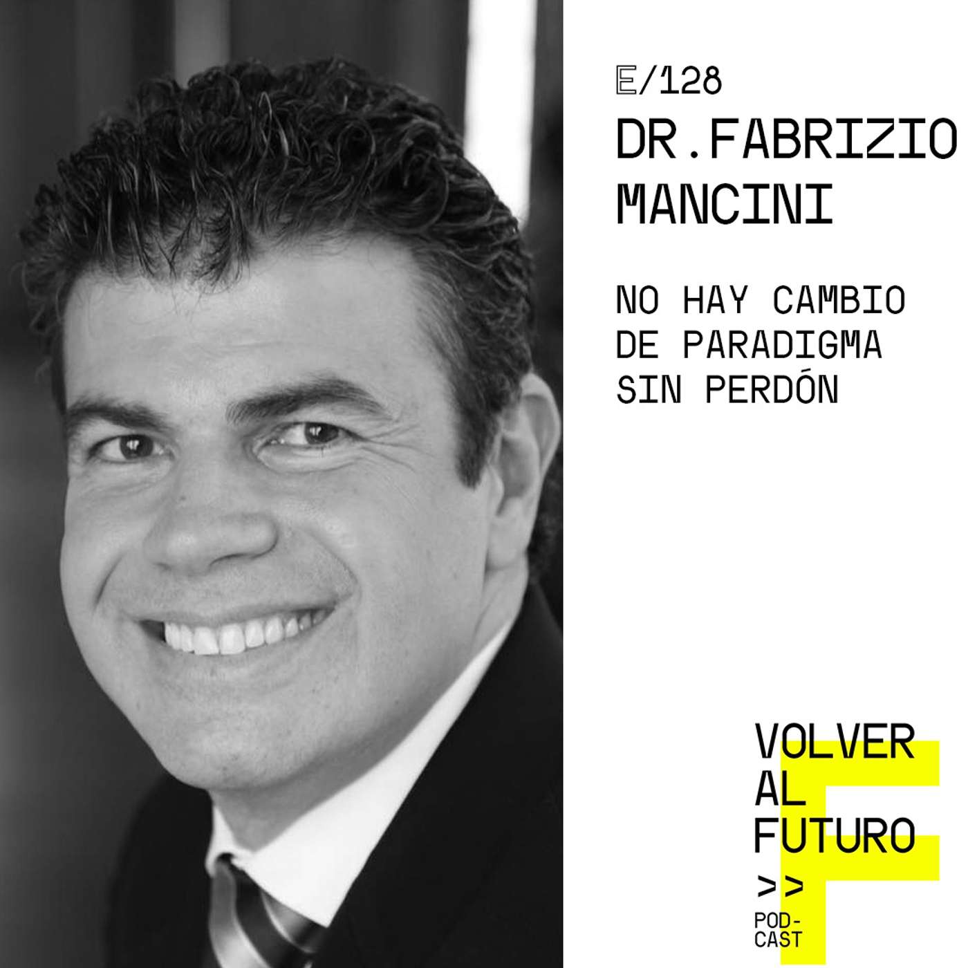 #128 Dr. Fabrizio Mancini - No hay cambio de paradigma sin perdón episode artwork