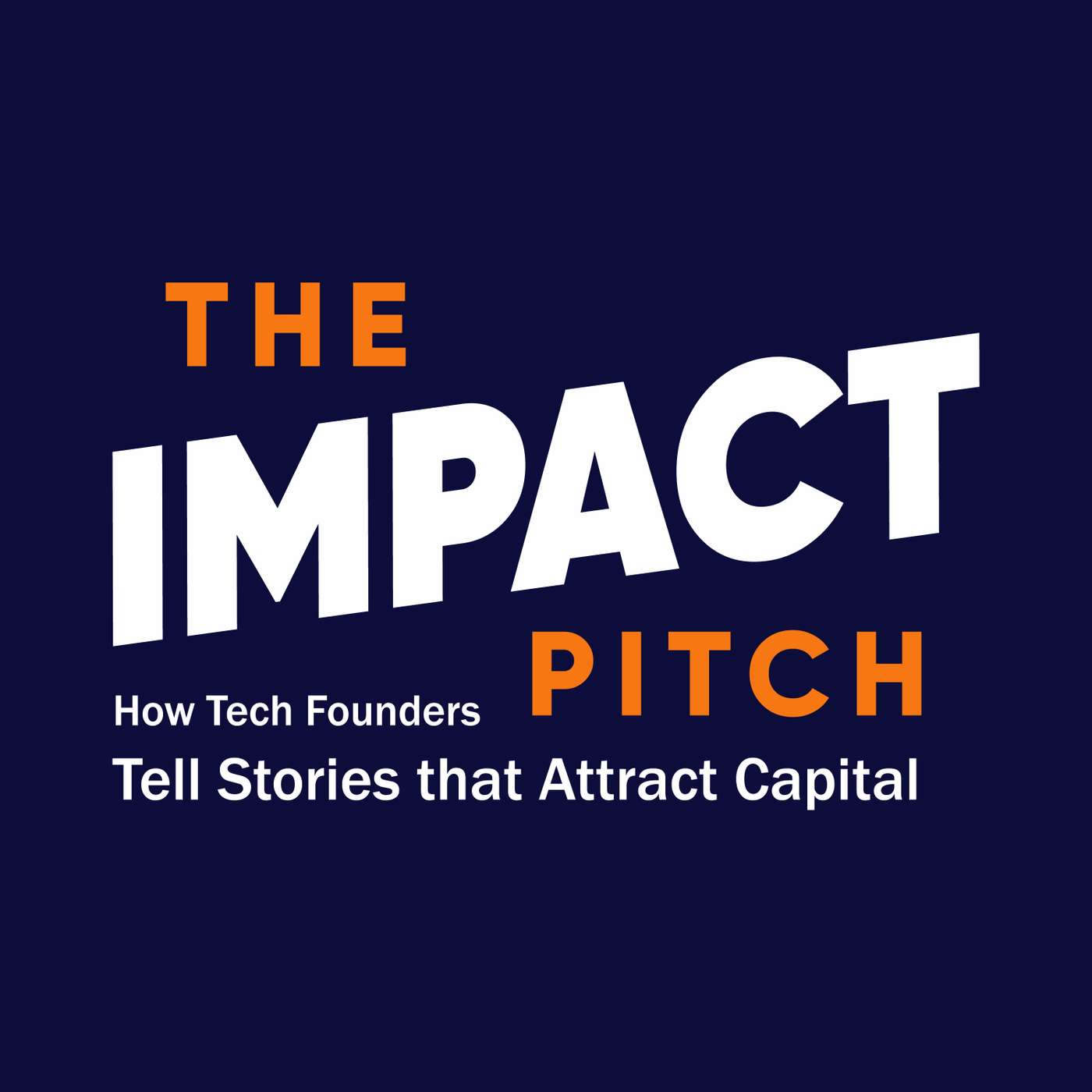 The Impact Pitch: How Tech Founders Tell Stories that Attract Capital