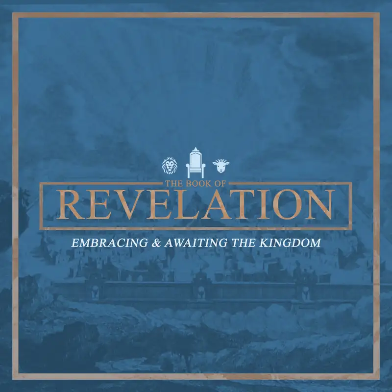 Revelation: Embracing & Awaiting the Kingdom - The Center of Heaven