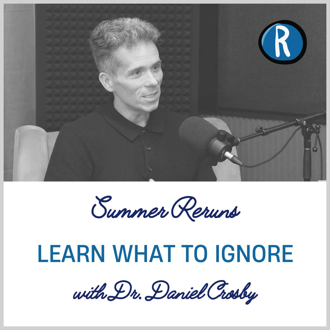 Summer Reruns: Learn What to Ignore with Dr. Daniel Crosby