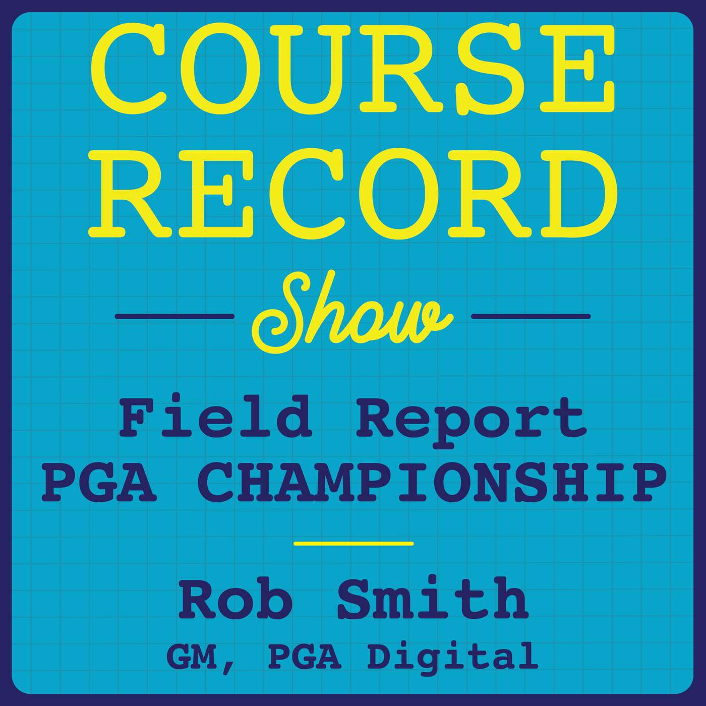 Field Report @ The PGA - Rob Smith - PGA Digital - Ep. 56