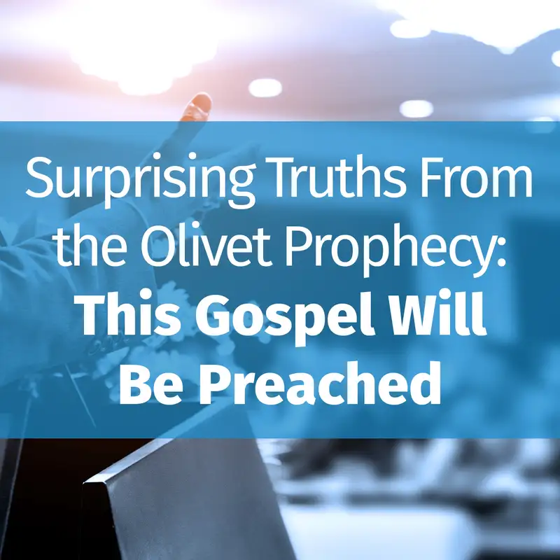 Episode 39: This Gospel Will Be Preached